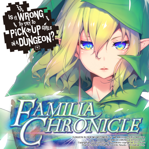 Is It Wrong to Try to Pick Up Girls in a Dungeon? Familia Chronicle