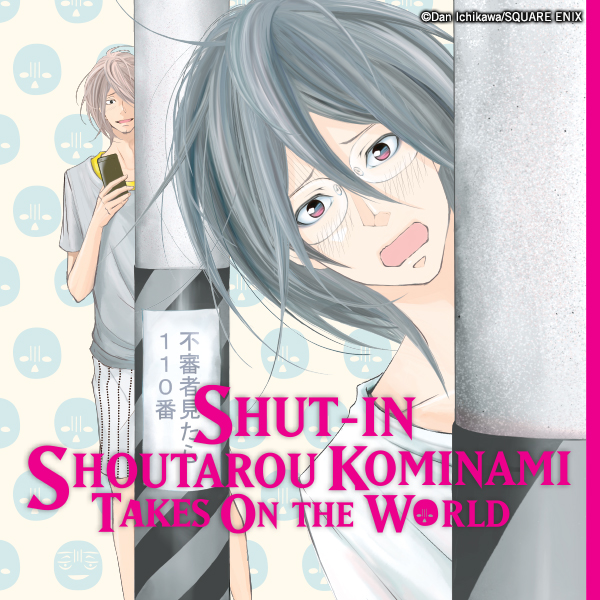 Shut-In Shoutarou Kominami Takes On the World